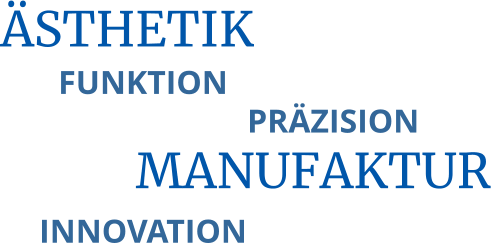 MANUFAKTUR ÄSTHETIK FUNKTION PRÄZISION INNOVATION